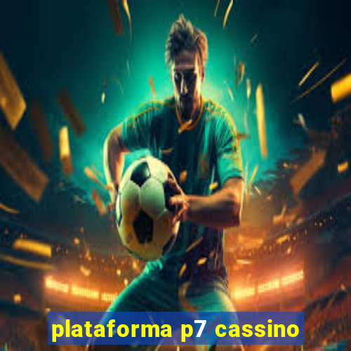 plataforma p7 cassino